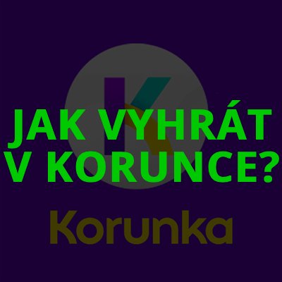 How to win in Korunka?