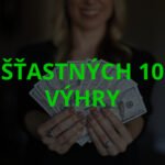 Šťastných 10 výhry