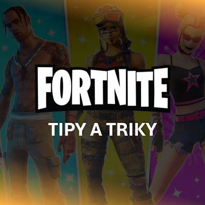 Chcete se zlepšit ve Fortnite? Vyzkoušejte naše tipy a triky