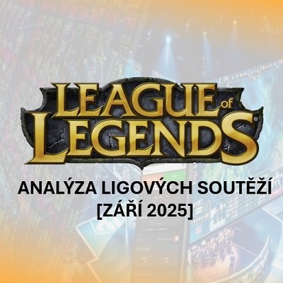 Analýza ligových soutěží League of Legends [září 2025]