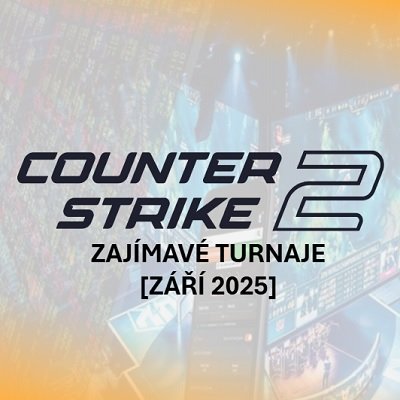 Zajímavé turnaje Counter Strike [září 2025]