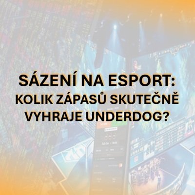 Sázení na esport: Co říkají data: Kolik esportových zápasů skutečně vyhraje underdog?